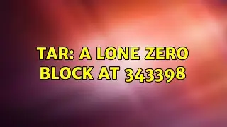 tar: A lone zero block at 343398