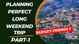 Budget-Friendly Planning a Perfect Long Weekend Getaway | Par-1 | #almora #trip #longweekend