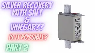 Silver Recovery with Vinegar and Salt ( 137 )