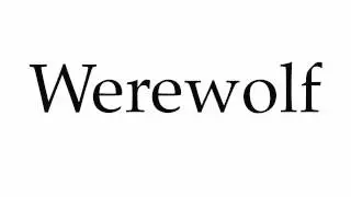 How to Pronounce Werewolf