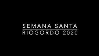 ESPECIAL SEMANA SANTA RIOGORDO 2020