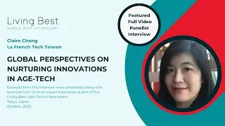 Global Perspectives on Nurturing Innovations in Age-Tech: Claire Chang