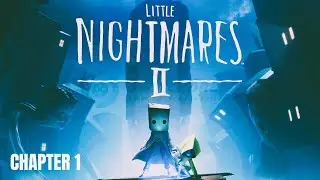 Little Nightmares 2 Gameplay Walkthrough Chapter 1 &ndash; The Scariest Beginning!