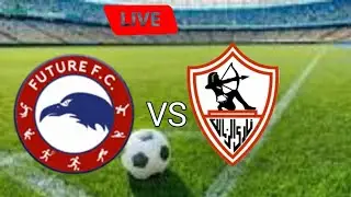 🛑LIVE: FUTURE VS ZAMALEK (EGYPT PREMIUM)