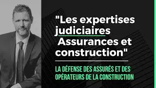 Les expertises judiciaires en droit des assurances et de la construction