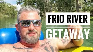 FRIO River Trip Getaway 2020
