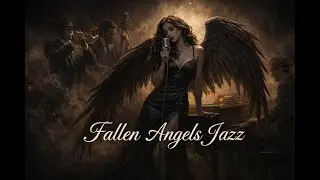 Fallen Angels Cabaret Jazz Club &ndash; Dark Jazz for Focus & Relax & Vibe 🖤