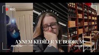 ANNEMLE BODRUM GÜNLER| doğum günüm, dayımlarla tanışın, bolca kedi ve TUS