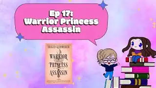 Ep 17: Warrior Princess Assassin