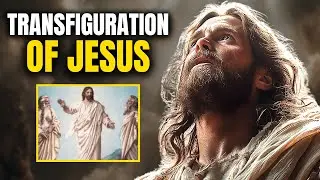 Transfiguration of the Lord: Jesus&rsquo; Encounter with Moses and Elijah