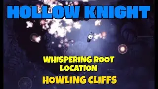 Hollow Knight - Whispering Root location in Howling Cliffs
