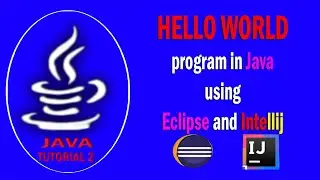 Java 2: Introduction of Java IDEs and the first Hello World Program. Eclipse and Intellij