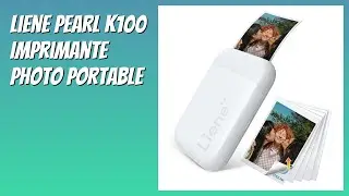 AVIS (2026) : Liene Pearl K100 Imprimante Photo Portable. D&Eacute;TAILS
