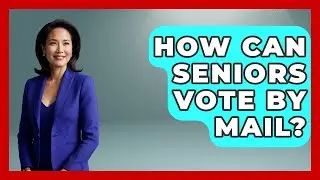 How Can Seniors Vote By Mail? - Retired Voters Brief