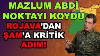 Mazlum Abdi Noktayı Koydu: Rojava’dan Şam’a Kritik Adım!