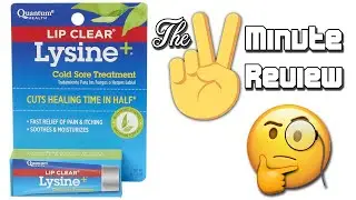 The 2 Minute Review - Quantum Health Lip Clear Lysine