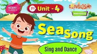 Sea Song - Marigold Unit 4 - NCERT English Class 3 [Sing and Dance]