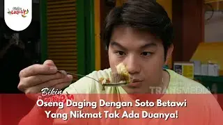 Oseng Daging Dengan Soto Betawi Yang Nikmat Tak Ada Duanya! - BIKIN LAPER (21/1/25) P1