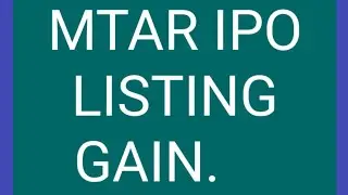 MTAR IPO Listing GAIN, MTAR IPO ALLOTMENT, MTAR IPO WILL GIVE YOU PROFIT OR LOSS?