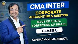 CMA Inter Dec 2025 & June 2026 | Issue & Forfeiture of Shares Class 6 | Corporate Accounting Start!