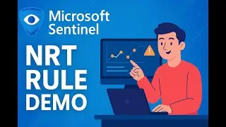 Microsoft Sentinel NRT Rule Demo &ndash; Real-Time Alerts