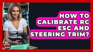 How To Calibrate RC ESC And Steering Trim? - RC Toy Central