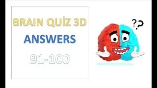 Brain Quiz 3D Answers Level 91 92 93 94 95 96 97 98 99 100 Walkthrough Solutions