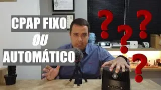 CPAP FIXO OU AUTOMÁTICO / QUAL É O MELHOR?