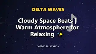 Cloudy Space Beats | Warm Atmosphere for Relaxing ✨