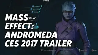 Mass Effect Andromeda - CES 2017 Gameplay Trailer