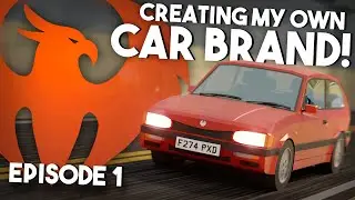 Creating My Own Car Brand! - Episode 1
