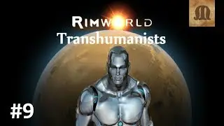 Let's Play RimWorld - Transhumanist colony p.9