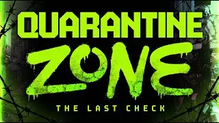 Quarantine Zone The Last Check Begins