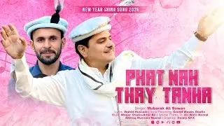 Shina New Song 2026 || PHAT NA THAY TANHA || Mubarak Ali Sawan || TKP