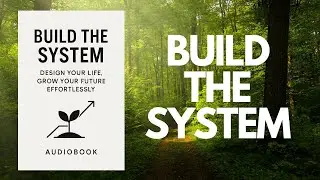 Build the System: Design Your Life, Grow Your Future Effortlessly (Audiobook)