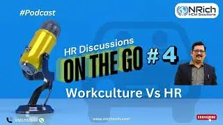 Work Culture Vs HR | HR Discussions On The Go | NRich Podcast | #hrpodcast | NRich HCM