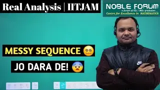 A Totally Messy Real Sequence with a Beautiful Concept | IIT JAM 2025 Real Analysis | Noble Forum