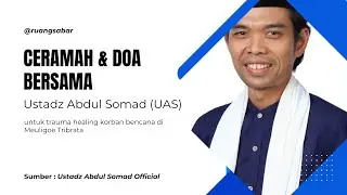Pecah !! Ceramah UAS untuk Trauma Healing Korban Bencana Aceh