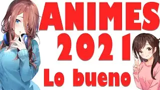 ESTRENOS 2021 ANIME CONFIRMADOS SE VIENEN GRANDES ESTRENOS