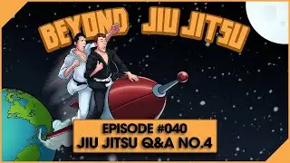 Beyond Jiu Jitsu Podcast Ep.040 - Ask a Black Belt Q&A 04: Hacks To Improve Your BJJ and much more!