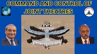 Command and Control of Joint Theatre Commands : A Discussion with Lt Gen Satish Dua (R)