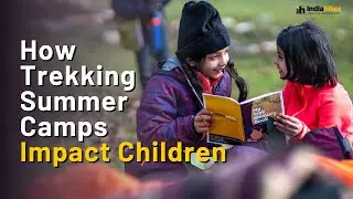 How Indiahikes Trekking Summer Camps Impact Children | Outdoor Learning | Camping for kids