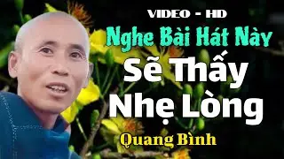 Nghe bài hát này để lòng cảm thấy nhẹ hơn | buông đau khổ bởi Tham - sân - Si | Quang Bình