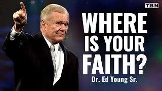 Where Are You REALLY Placing Your Faith? | Dr. Ed Young Sr.