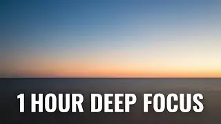 Deep Focus 2026 &ndash; 1 Hour Music for Coding and Productivity | Total Immersion