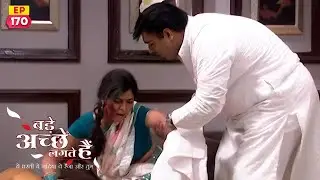 नशे की हालत में राम ने संभाला प्रिया को | Bade Achhe Lagte Hain | EP 170 | Ram Kapoor | Sakshi