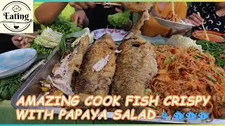 Let's Eat #14 - Amazing cook fish crispy with papaya salad 🎣🐟🐟🐟