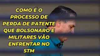 Como &eacute; o processo de perda de patente que Bolsonaro e militares v&atilde;o enfrentar no STM