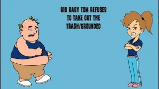 Big Baby Tom Refuses To Take Out The Trash