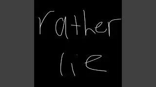 rather lie